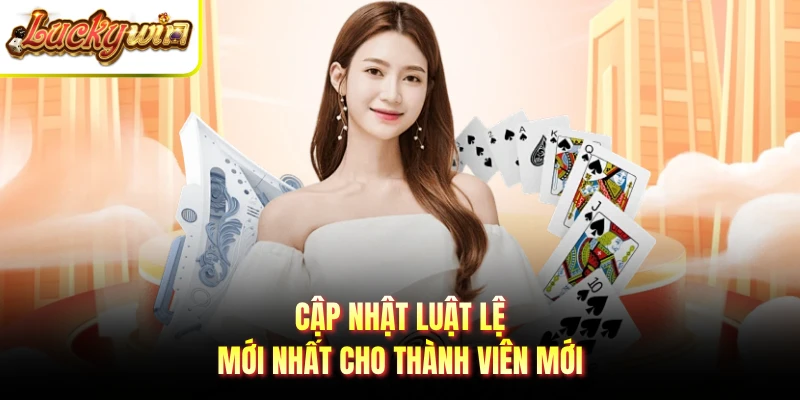 Cập nhật luật lệ mới nhất cho thành viên mới