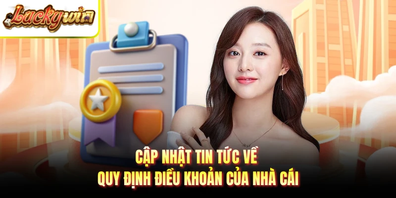 Cập nhật tin tức về quy định điều khoản của nhà cái