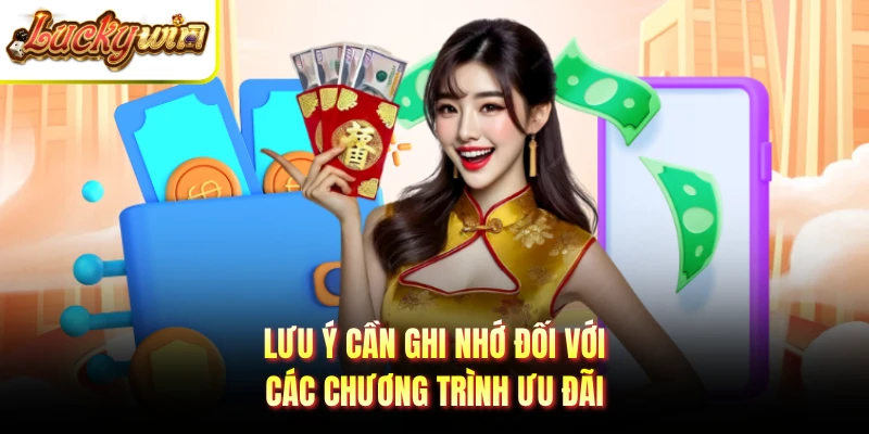 Lưu ý cần ghi nhớ đối với các chương trình ưu đãi