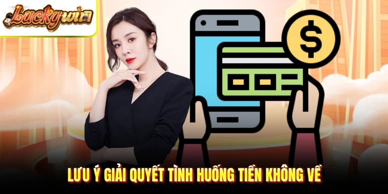 Lưu ý giải quyết tình huống tiền không về