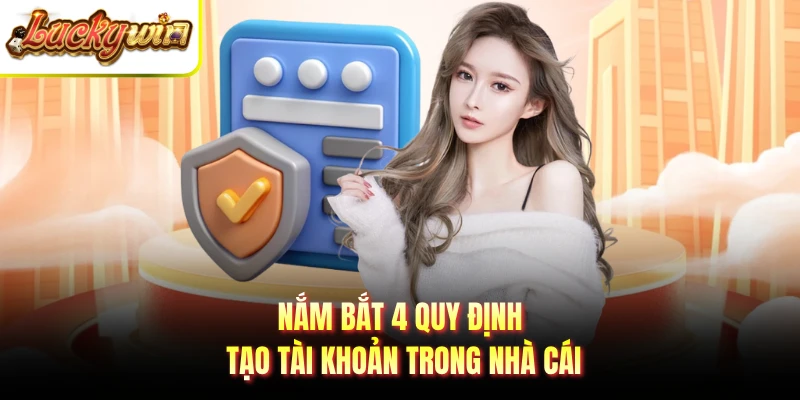 Nắm bắt 4 quy định tạo tài khoản trong nhà cái