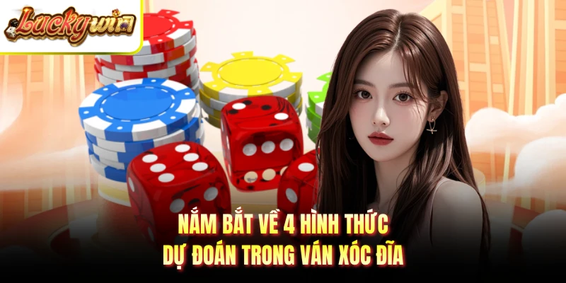 Nắm bắt về 4 hình thức dự đoán trong ván xóc đĩa