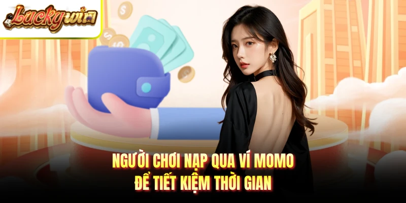 Người chơi nạp qua ví Momo để tiết kiệm thời gian