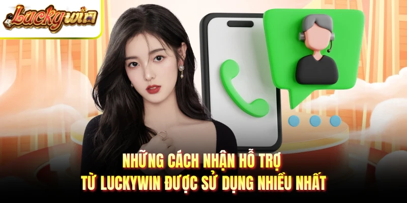 Những cách nhận hỗ trợ từ LUCKYWIN được sử dụng nhiều nhất