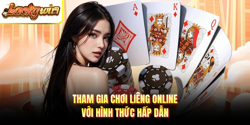 Tham gia chơi Liêng online với hình thức hấp dẫn
